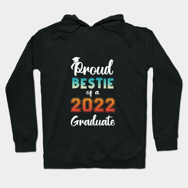 Proud Bestie of a 2022 Graduate Hoodie by InfiniTee Design